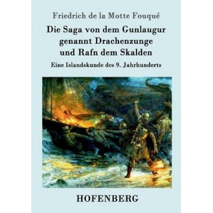 Saga von dem Gunlaugur genannt Drachenzunge und Rafn dem Skalden | Friedrich De La Motte Fouque (ISBN: 9783861990635)