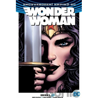 Wonder Woman 1: Lži - Greg Rucka, Liam Sharp ilustrátor, Matthew Clark ilustrátor