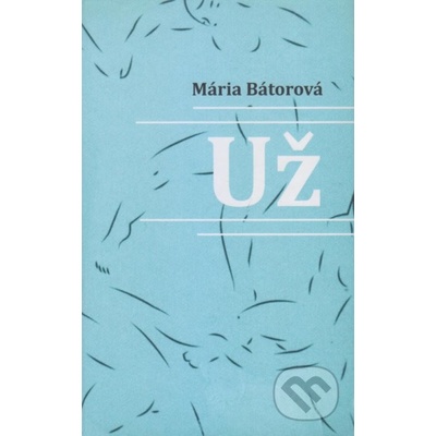 Už - Mária Bátorová