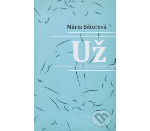 Už - Mária Bátorová