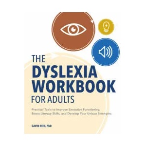 The Dyslexia Workbook for Adults: Practical Tools to Improve Executive Functioning, Boost Literacy Skills, and Develop Your Unique Strengths | Gavin Reid (ISBN: 9781647398675)