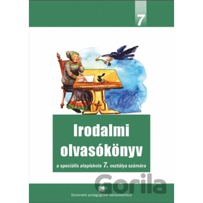 Literárna čítanka pre 7. ročník ŠZŠ s VJM / irodalmi olvasókonyv (vyučovací jazyk maďarský)