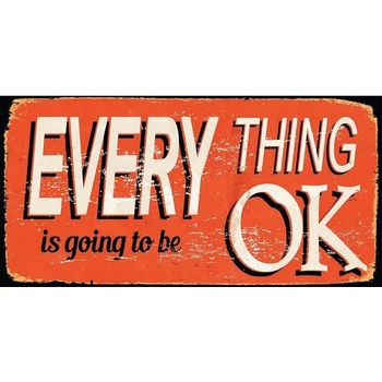 Ceduľa Every Thing OK
