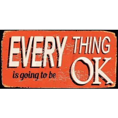 Ceduľa Every Thing OK