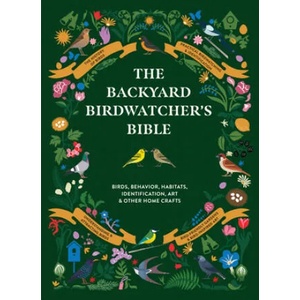 The Backyard Birdwatcher's Bible: Birds, Behaviors, Habitats, Identification, Art & Other Home Crafts | Christopher Perrins, Sonya Patel Ellis, Dominic Couzens (ISBN: 9781419750533)