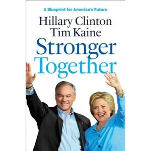 Stronger Together | Hillary Rodham Clinton, Tim Kaine (2016)