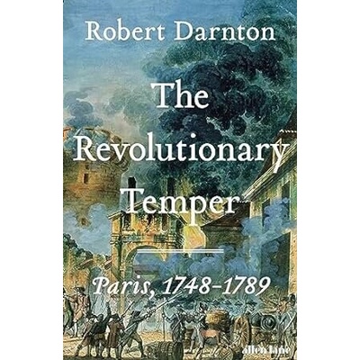 The Revolutionary Temper - Robert Darnton