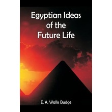 EGYPTIAN IDEAS OF THE FUTURE LIFE