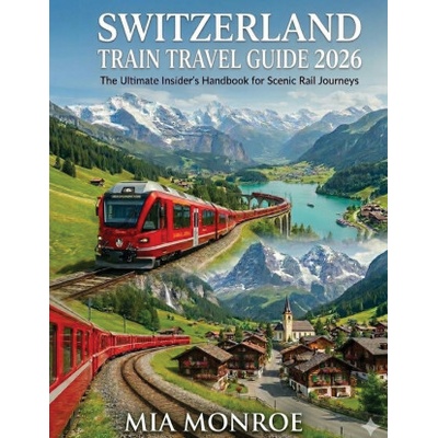 Switzerland Train Travel Guide 2026