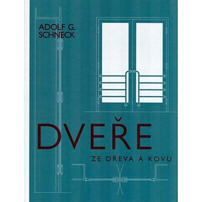 Dveře ze dřeva a kovu - Adolf G. Schneck