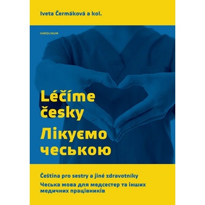 Léčíme česky. Лікуємо чеською - Čeština pro sestry a jiné zdravotníky. Чеська мова для медсестер та інших &