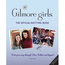 Gilmore Girls The Official Knitting Book - Tanis Gray