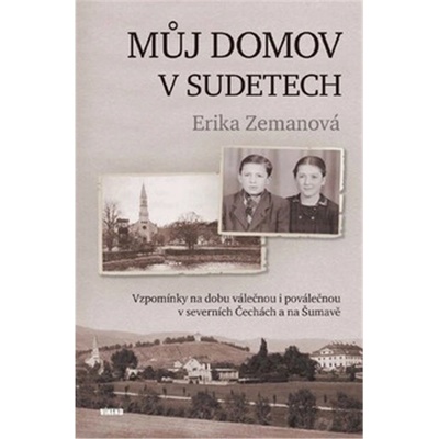 Můj domov v Sudetech - Erika Zemanová