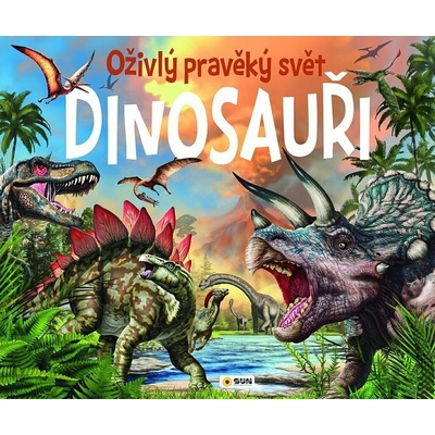 Dinosauři - Oživlý pravěký svět