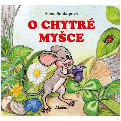 O chytré myšce – Soukupová Alena