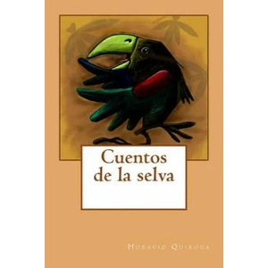 Cuentos de la selva | Horacio Quiroga (ISBN: 9781976438387)
