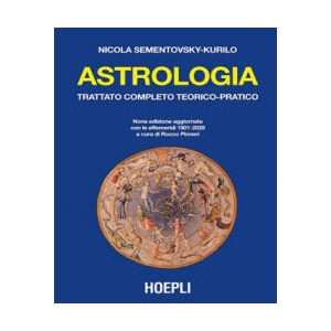Astrologia. Trattato completo teorico-pratico. Con effemeridi dal 1901 al 2029 | Nicola Sementovsky Kurilo (ISBN: 9788820367213)