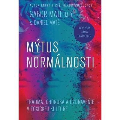 Mýtus normálnosti - Gábor Maté, Daniel Maté