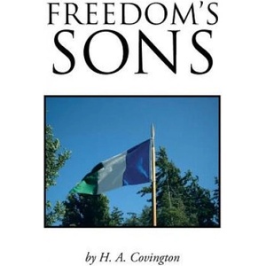 Freedom's Sons | H A Covington (ISBN: 9781491811207)