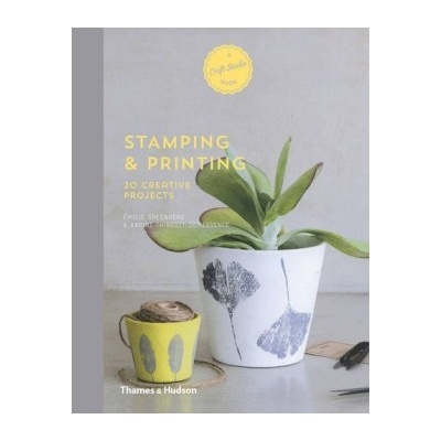 Stamping & Printing: 20 Creative Projects- Ă‰milie Greenberg, Karine Thib