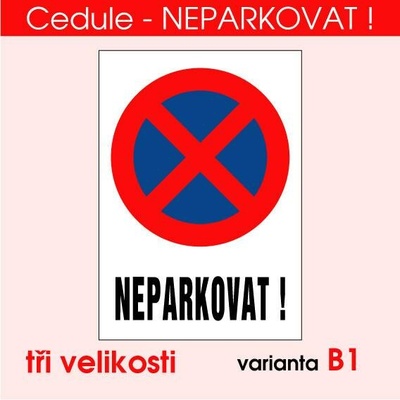 Cedule - NEPARKOVAT! B1 - A5 - 15x21 cm / Plast tl. 3 mm