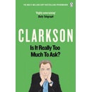 Is It Really Too Much To Ask?: The World Acco- Jeremy Clarkson
