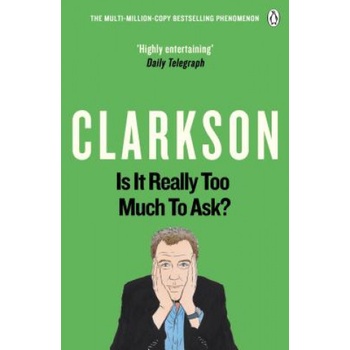 Is It Really Too Much To Ask?: The World Acco- Jeremy Clarkson
