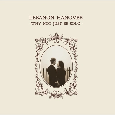 Lebanon Hanover - Why Not Just Be Solo CD