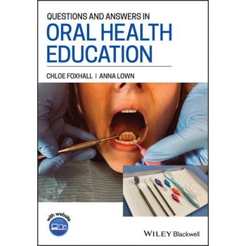 Questions and Answers in Oral Health Education | Chloe Foxhall, Anna Lown