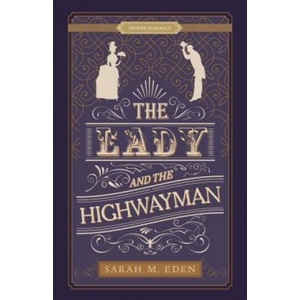 The Lady and the Highwayman | Sarah M. Eden (ISBN: 9781629726052)