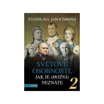 Světové osobnosti, jak je možná neznáte 2 Stanislava Jarolímková