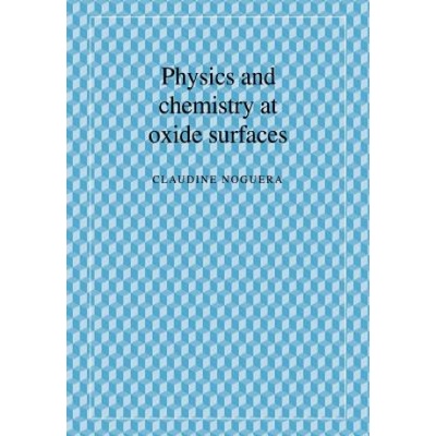 Physics and Chemistry at Oxide Surfaces | Claudine Noguera