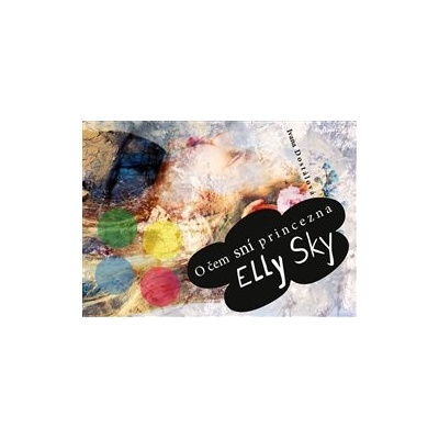 O čem sní princezna Elly Sky - Ivana Dostálová