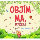 Objím ma, Myška !