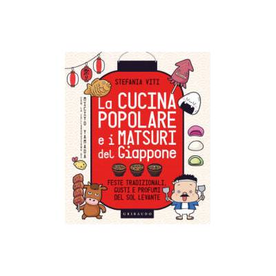 cucina popolare e i matsuri del Giappone. Feste tradizionali, gusti e profumi del Sol Levante | Stefania Viti