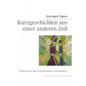 Kurzgeschichten aus einer anderen Zeit | Utta-Irmgard Trageser (2013)