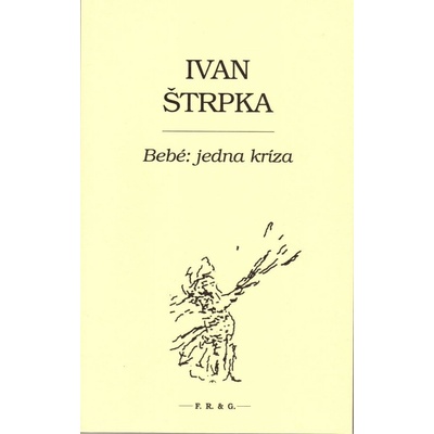 Bebé: jedna kríza - Ivan Štrpka
