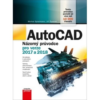 AutoCAD: Názorný průvodce pro verze 2017 a 2018 Jiří Špaček
