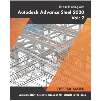 Up and Running with Autodesk Advance Steel 2020: Volume 2 Maini DeepakPaperback