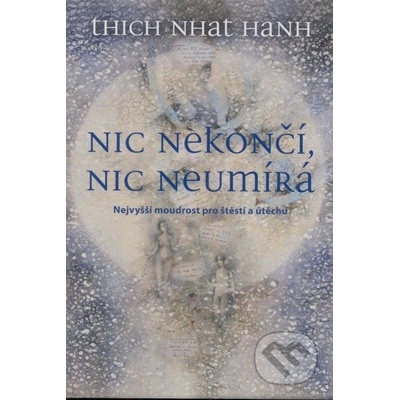 Nic nekončí, nic neumírá
