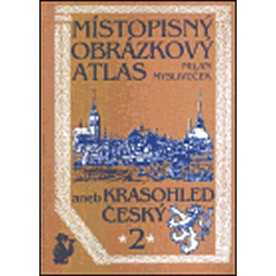 Místopisný obrázkový atlas aneb Krasohled český 2. - Milan Mysliveček