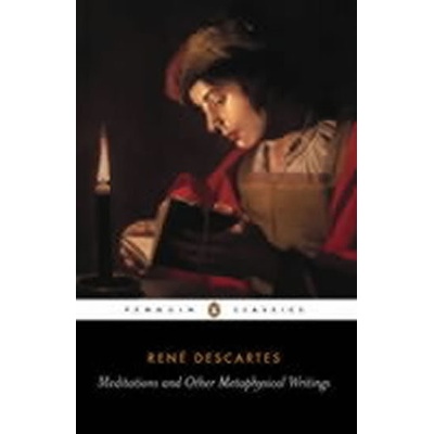 Meditations and Other Metaphysical Writings