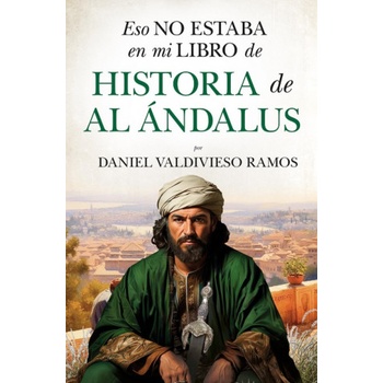 Eso No Estaba En Mi Libro de Historia de Al Andalus