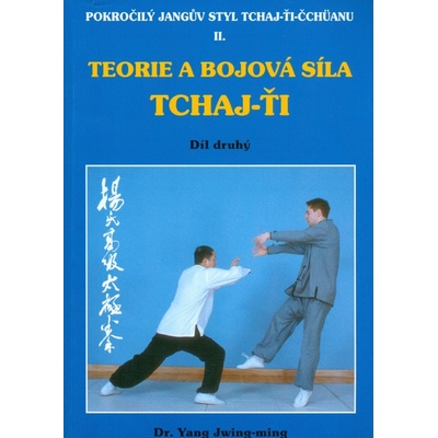 Pokročilý Jangův styl 2 / Teorie a bojová síla tchaj-ťi 2