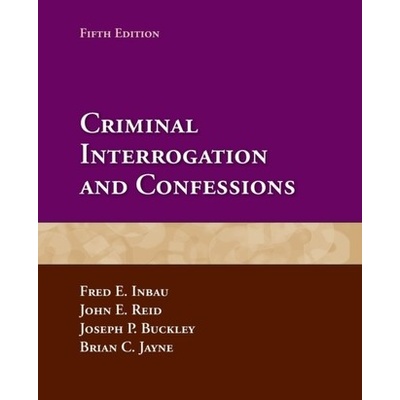 Criminal Interrogation and Confessions Inbau Fred E.