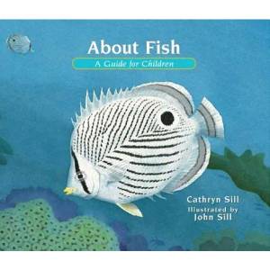 About Fish: A Guide for Children | Cathryn Sill, John Sill (ISBN: 9781561459889)