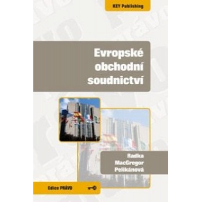 Evropské obchodní soudnictví MacGregor Pelikánová Radka