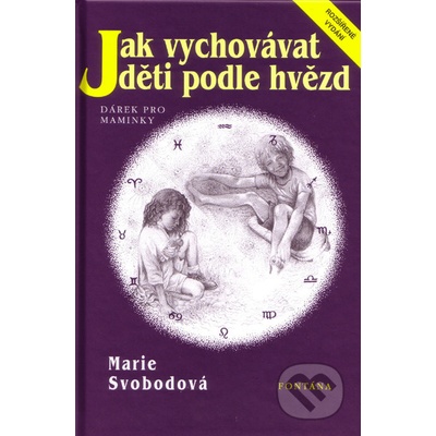 Jak vychovávat děti podle hvězd - Marie Svobodová