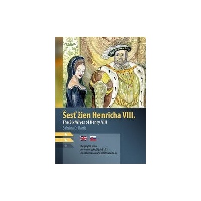 Šesť žien Henricha VIII. - Sabrina D. Harris, Karolína Wellart