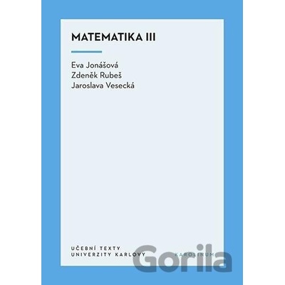 Matematika III - Eva Jonášová, Zdeněk Rubeš, Jaroslava Vesecká